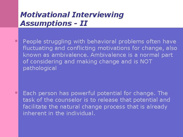 Motivational Interviewing Assumptions - II § People struggling with behavioral problems often have fluctuating
