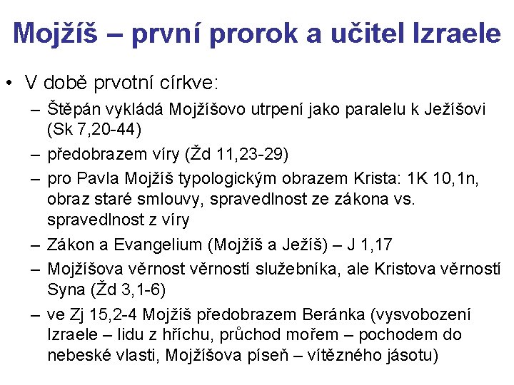 Mojžíš – první prorok a učitel Izraele • V době prvotní církve: – Štěpán