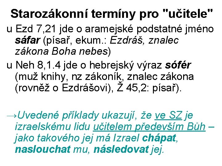 Starozákonní termíny pro "učitele" u Ezd 7, 21 jde o aramejské podstatné jméno sáfar