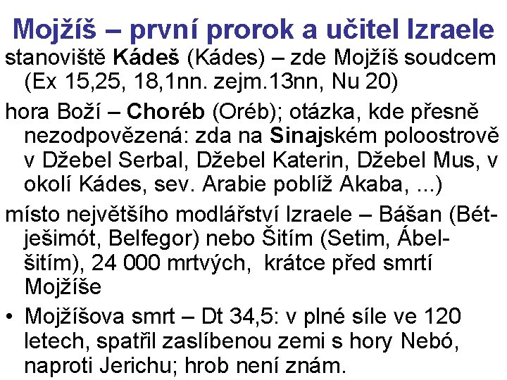 Mojžíš – první prorok a učitel Izraele stanoviště Kádeš (Kádes) – zde Mojžíš soudcem