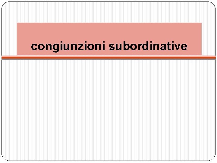 congiunzioni subordinative 