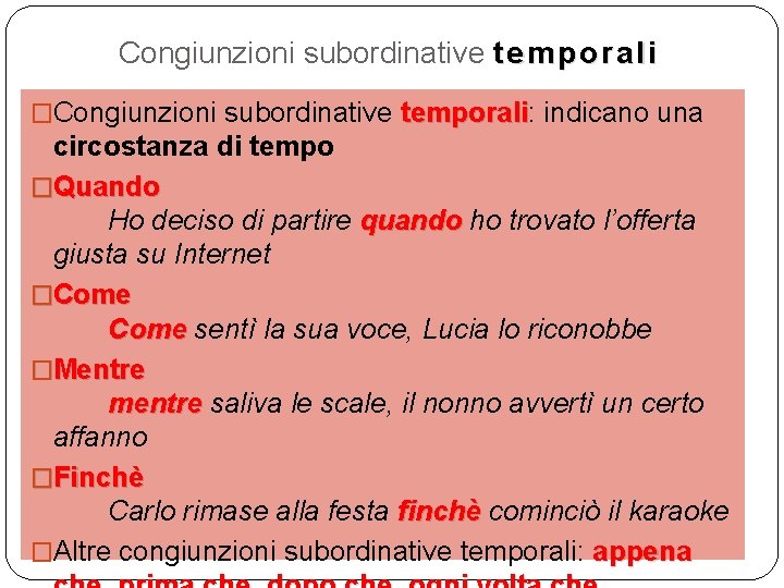 Congiunzioni subordinative t e m p o r a l i �Congiunzioni subordinative temporali: