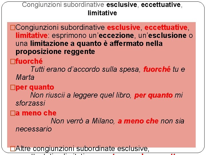 Congiunzioni subordinative esclusive, esclusive eccettuative, eccettuative limitative �Congiunzioni subordinative esclusive, esclusive eccettuative, eccettuative limitative: