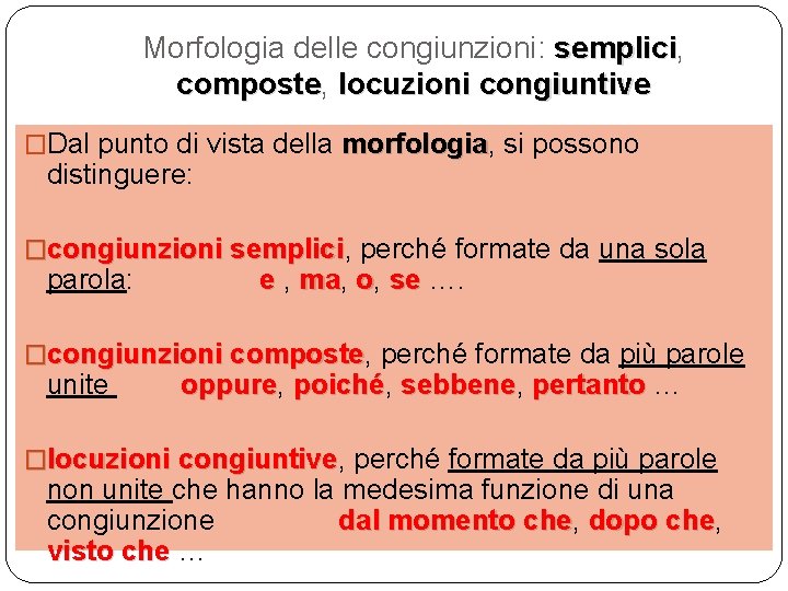 Morfologia delle congiunzioni: semplici, semplici composte, composte locuzioni congiuntive �Dal punto di vista della