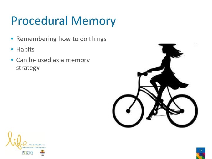 Procedural Memory • Remembering how to do things • Habits • Can be used