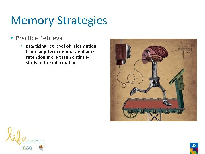 Memory Strategies • Practice Retrieval • practicing retrieval of information from long-term memory enhances