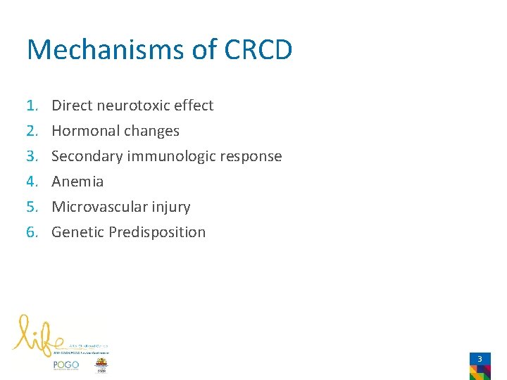 Mechanisms of CRCD 1. 2. 3. 4. 5. 6. Direct neurotoxic effect Hormonal changes