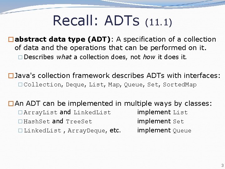 Recall: ADTs (11. 1) �abstract data type (ADT): A specification of a collection of