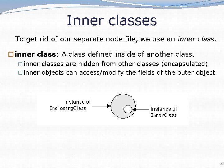 Inner classes To get rid of our separate node file, we use an inner