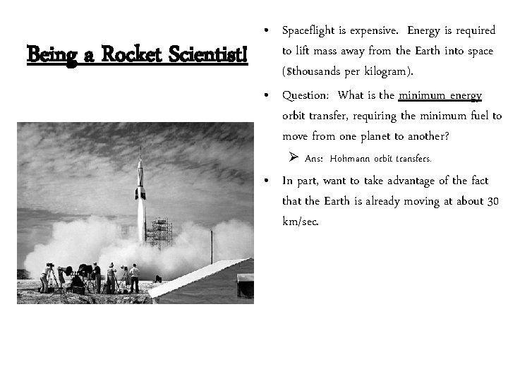 Being a Rocket Scientist! • Spaceflight is expensive. Energy is required to lift mass