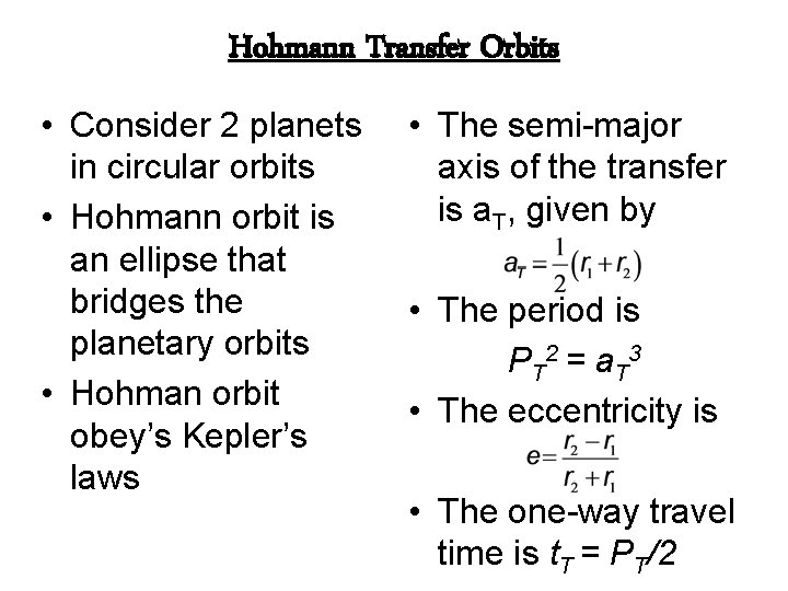 Hohmann Transfer Orbits • Consider 2 planets in circular orbits • Hohmann orbit is