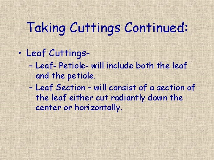 Taking Cuttings Continued: • Leaf Cuttings– Leaf- Petiole- will include both the leaf and