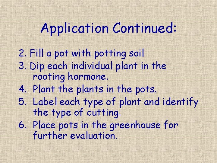 Application Continued: 2. Fill a pot with potting soil 3. Dip each individual plant