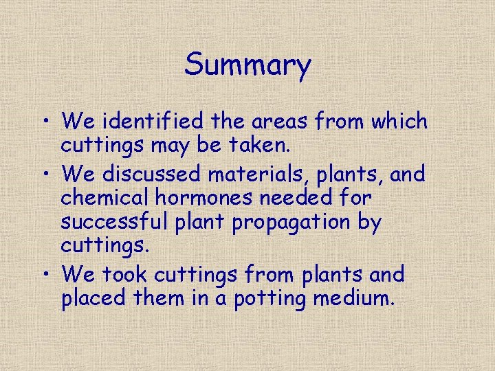 Summary • We identified the areas from which cuttings may be taken. • We