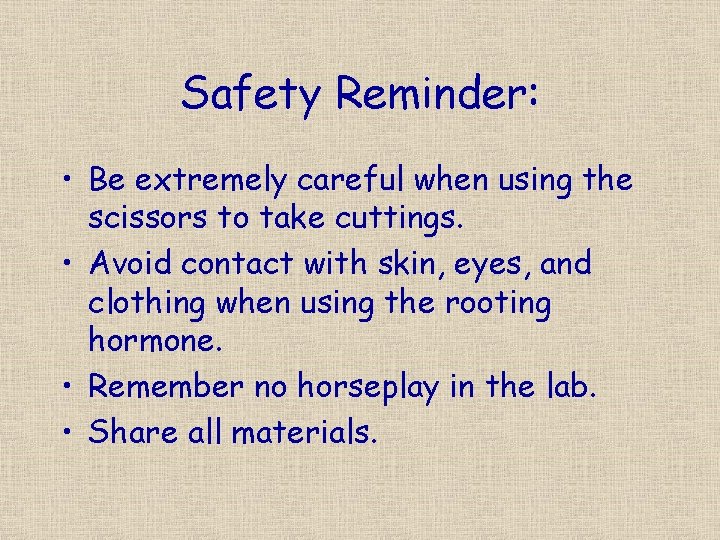Safety Reminder: • Be extremely careful when using the scissors to take cuttings. •