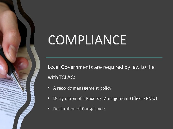 COMPLIANCE Local Governments are required by law to file with TSLAC: • A records