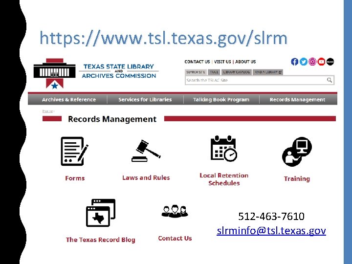 https: //www. tsl. texas. gov/slrm 512 -463 -7610 slrminfo@tsl. texas. gov 