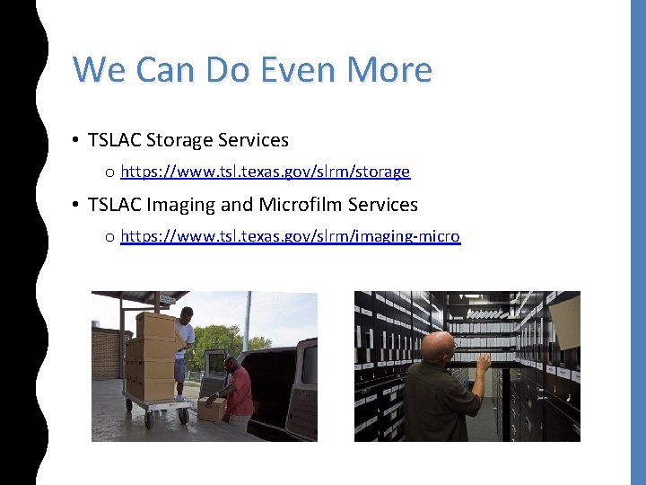 We Can Do Even More • TSLAC Storage Services o https: //www. tsl. texas.