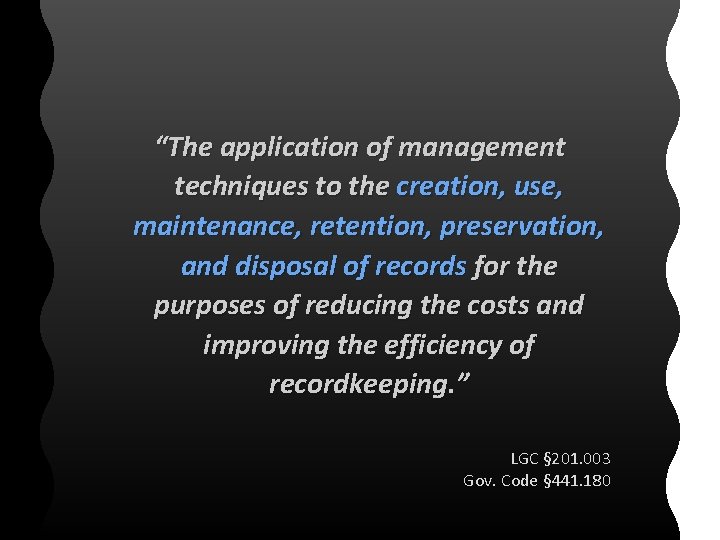“The application of management techniques to the creation, use, maintenance, retention, preservation, and disposal