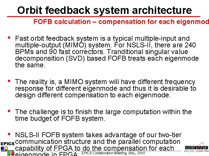 Orbit feedback system architecture FOFB calculation – compensation for each eigenmod • Fast orbit