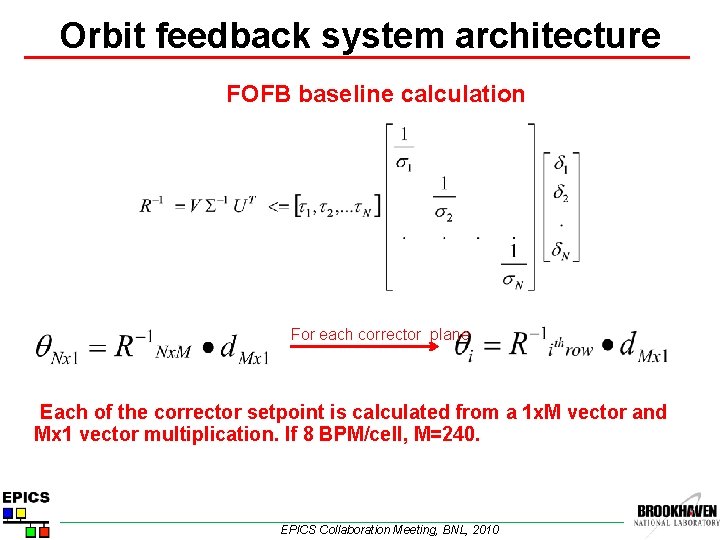 Orbit feedback system architecture FOFB baseline calculation For each corrector plane Each of the
