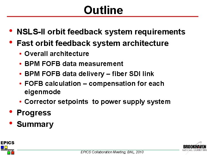 Outline • • NSLS-II orbit feedback system requirements Fast orbit feedback system architecture •