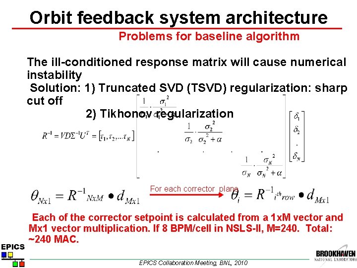 Orbit feedback system architecture Problems for baseline algorithm The ill-conditioned response matrix will cause