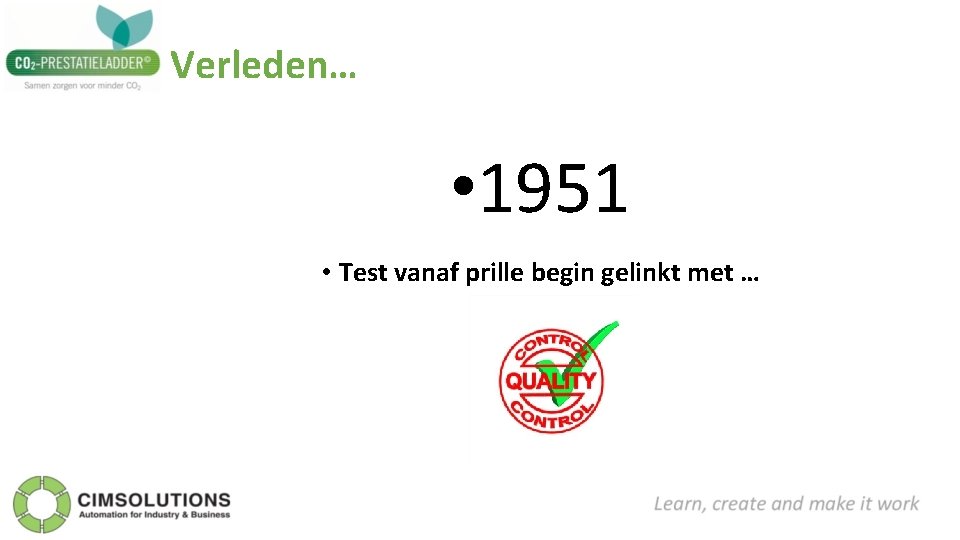 Verleden… • 1951 • Test vanaf prille begin gelinkt met … 