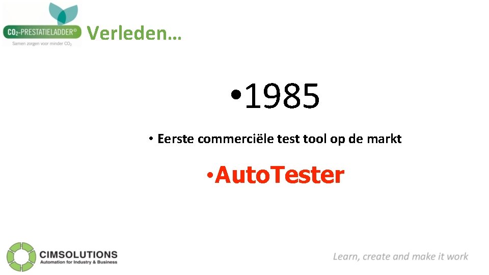 Verleden… • 1985 • Eerste commerciële test tool op de markt • Auto. Tester