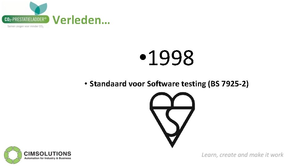 Verleden… • 1998 • Standaard voor Software testing (BS 7925 -2) 