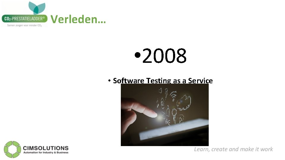 Verleden… • 2008 • Software Testing as a Service 