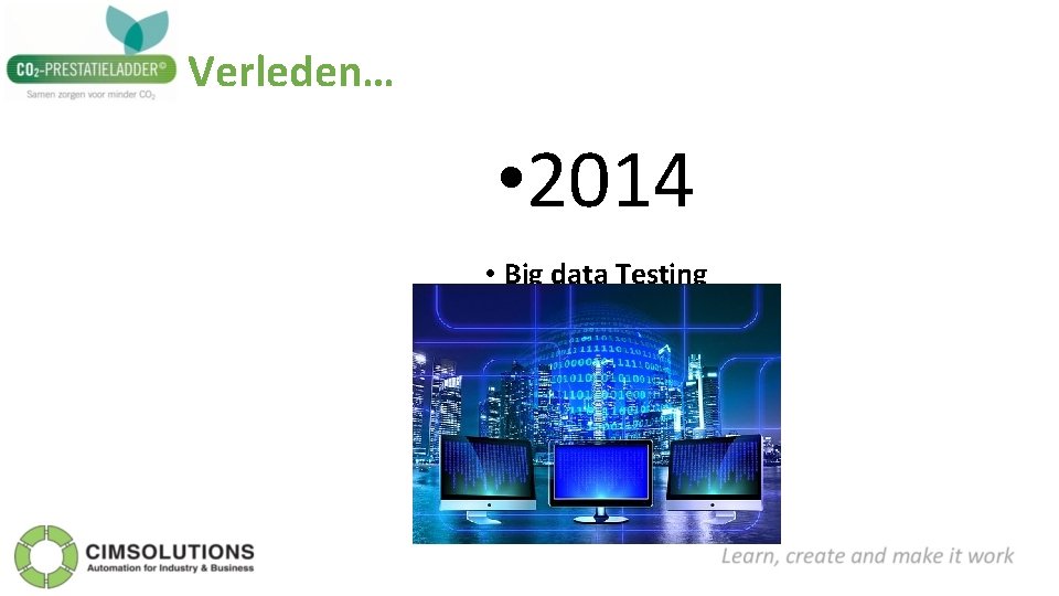 Verleden… • 2014 • Big data Testing 