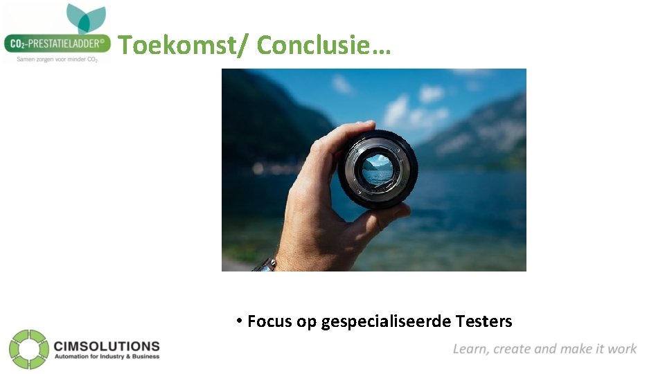 Toekomst/ Conclusie… • Focus op gespecialiseerde Testers 