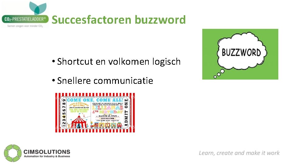 Succesfactoren buzzword • Shortcut en volkomen logisch • Snellere communicatie 
