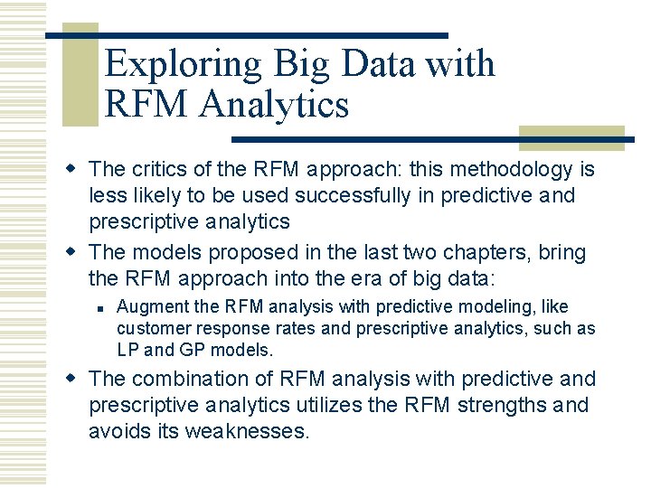 Exploring Big Data with RFM Analytics w The critics of the RFM approach: this