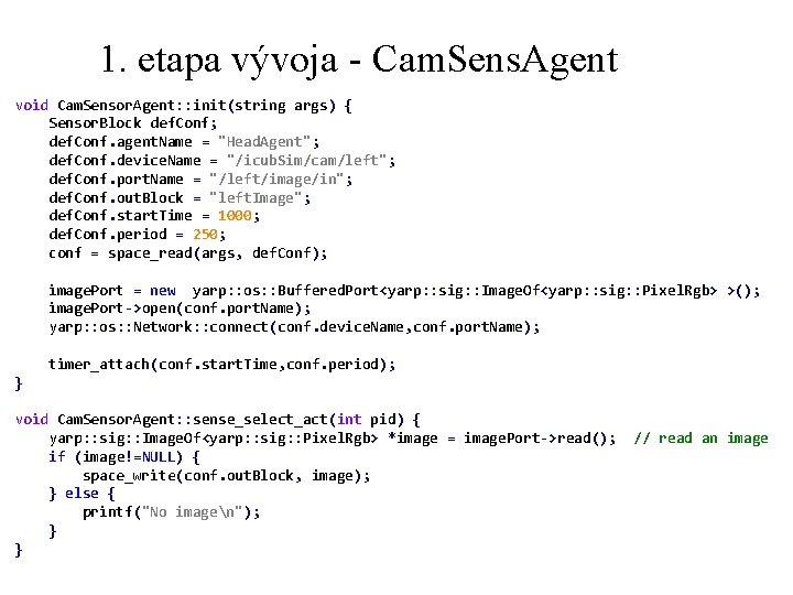 1. etapa vývoja - Cam. Sens. Agent void Cam. Sensor. Agent: : init(string args)