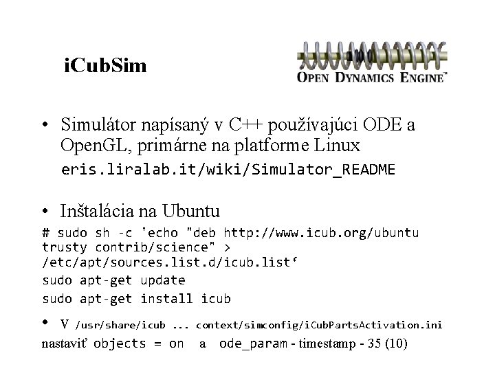 i. Cub. Sim • Simulátor napísaný v C++ používajúci ODE a Open. GL, primárne