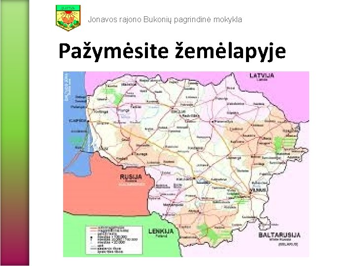 Jonavos rajono Bukonių pagrindinė mokykla Pažymėsite žemėlapyje 