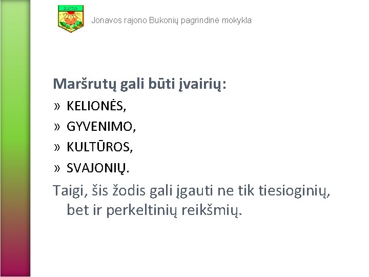 Jonavos rajono Bukonių pagrindinė mokykla Maršrutų gali būti įvairių: » » KELIONĖS, GYVENIMO, KULTŪROS,