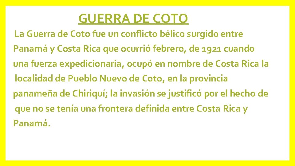 GUERRA DE COTO La Guerra de Coto fue un conflicto bélico surgido entre Panamá