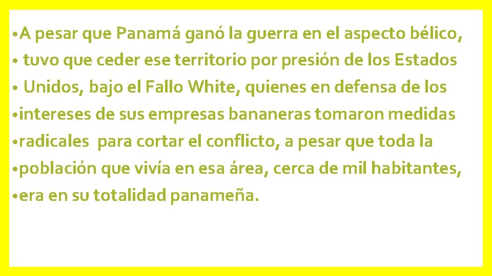  • A pesar que Panamá ganó la guerra en el aspecto bélico, tuvo