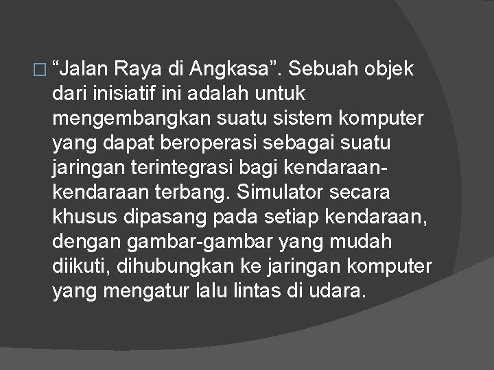 � “Jalan Raya di Angkasa”. Sebuah objek dari inisiatif ini adalah untuk mengembangkan suatu