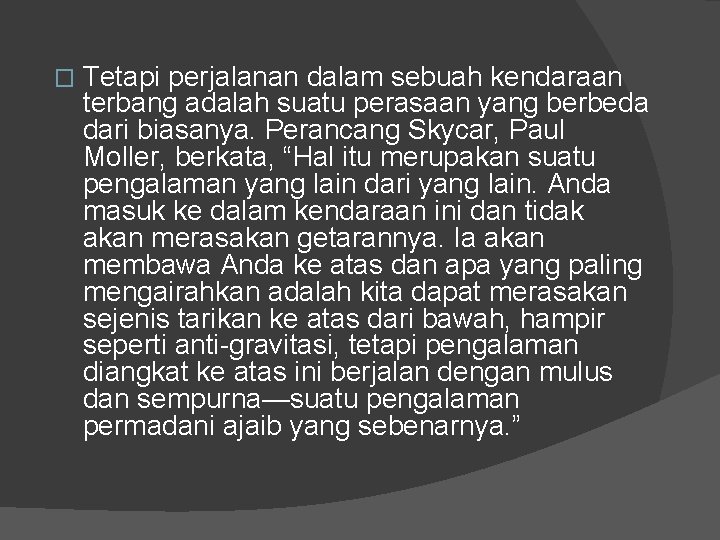 � Tetapi perjalanan dalam sebuah kendaraan terbang adalah suatu perasaan yang berbeda dari biasanya.