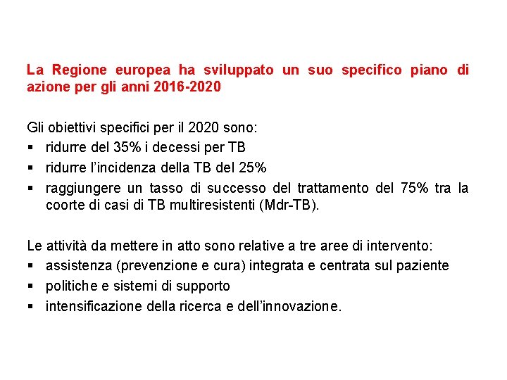 La Regione europea ha sviluppato un suo specifico piano di azione per gli anni