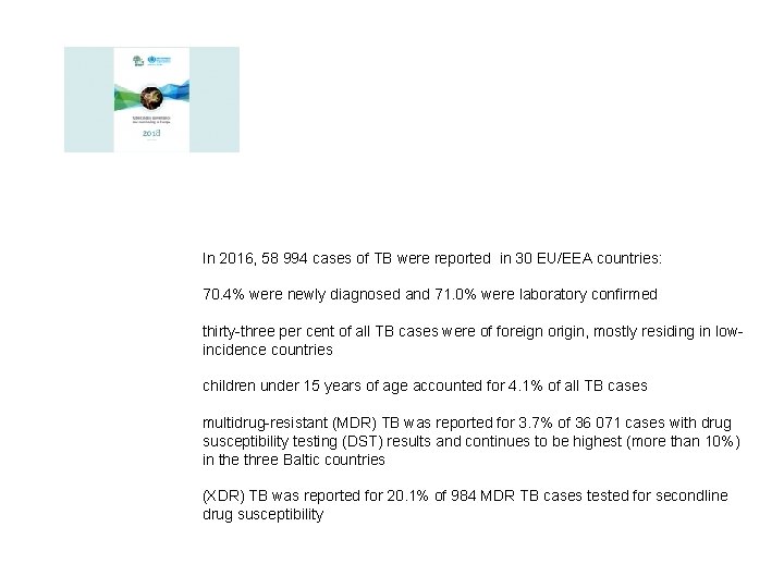 In 2016, 58 994 cases of TB were reported in 30 EU/EEA countries: 70.
