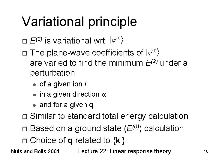 Variational principle E(2) is variational wrt r The plane-wave coefficients of are varied to