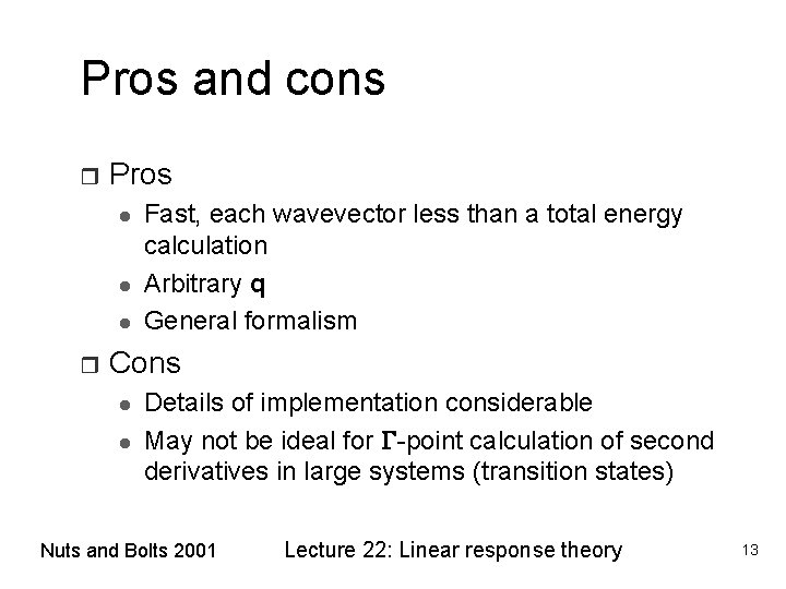 Pros and cons r Pros l l l r Fast, each wavevector less than