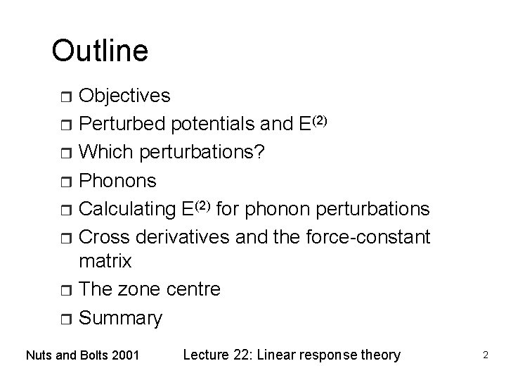 Outline Objectives r Perturbed potentials and E(2) r Which perturbations? r Phonons r Calculating