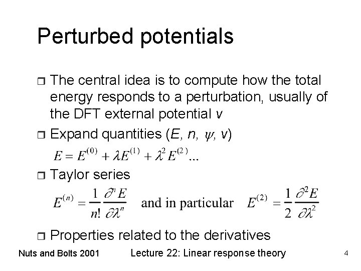 Perturbed potentials The central idea is to compute how the total energy responds to