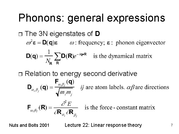 Phonons: general expressions r The 3 N eigenstates of D r Relation to energy